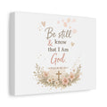 Be Still & Know That I Am God Canvas — Psalm 46:10 Floral Wall Art