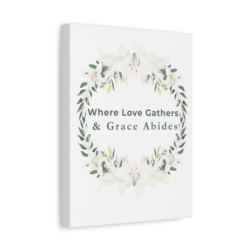 Where Love Gathers & Grace Abides Canvas Wall Art