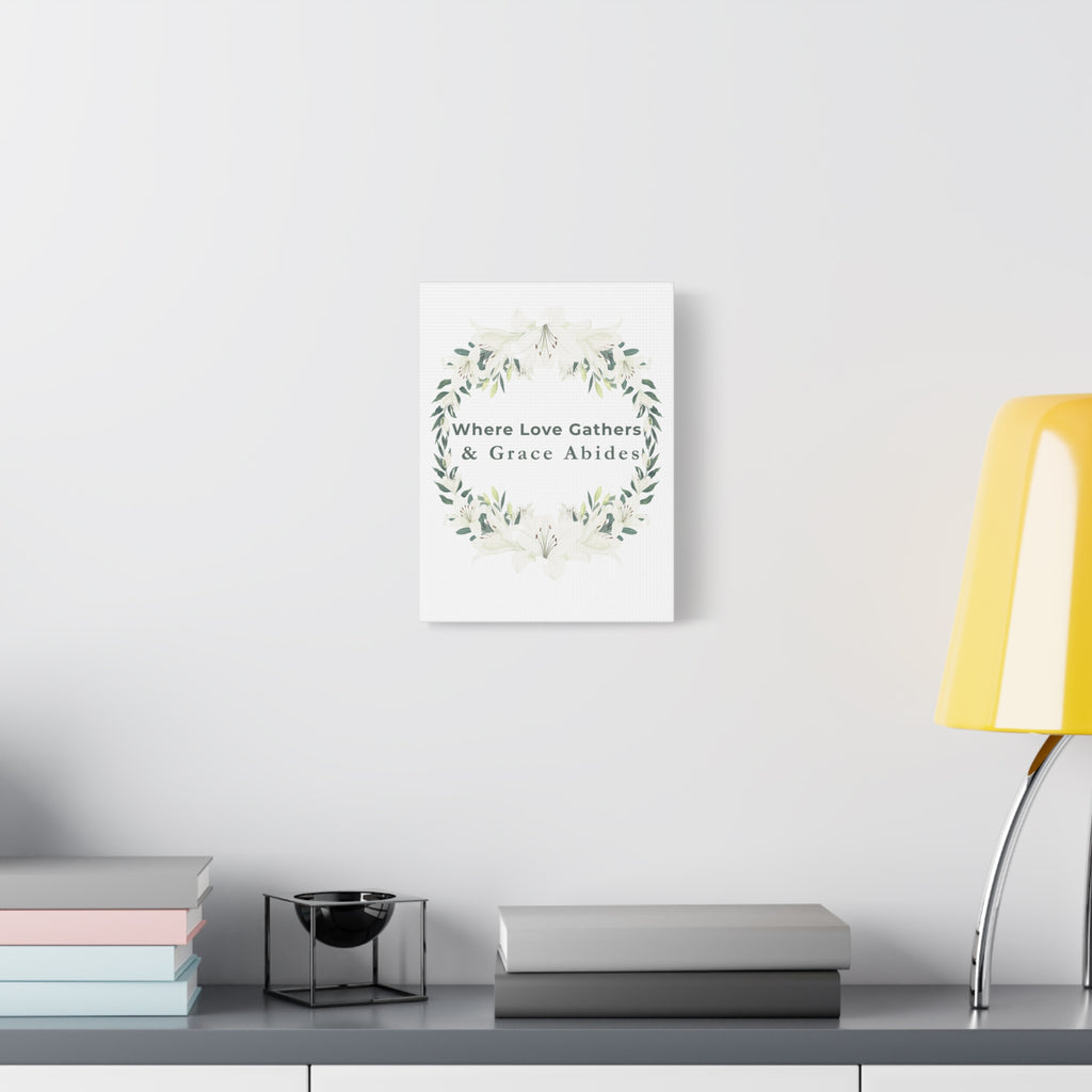 Where Love Gathers & Grace Abides Canvas Wall Art