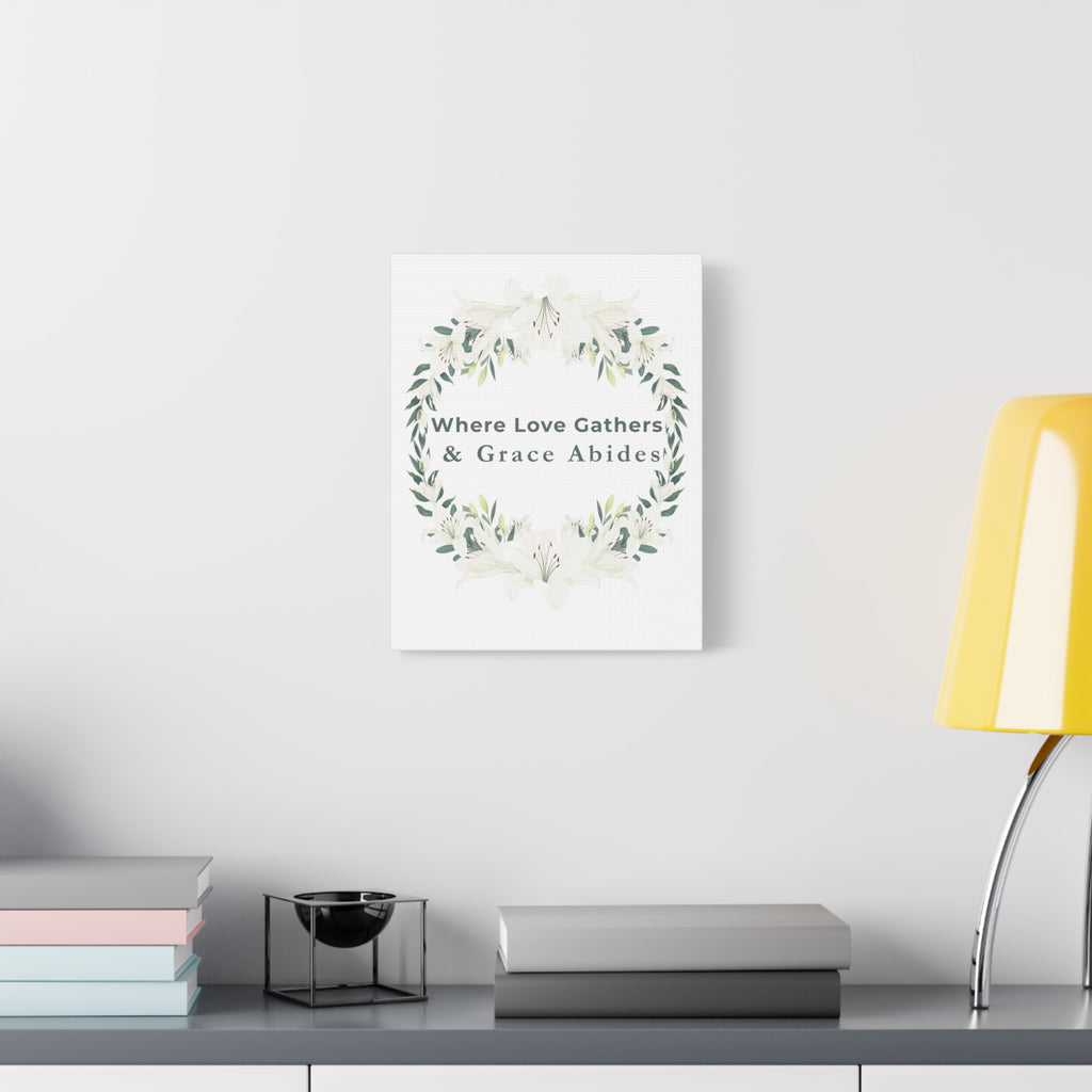 Where Love Gathers & Grace Abides Canvas Wall Art
