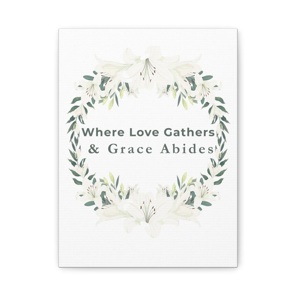 Where Love Gathers & Grace Abides Canvas Wall Art