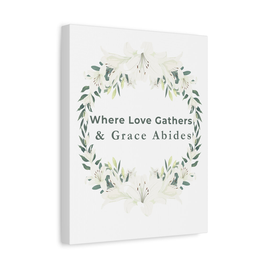 Where Love Gathers & Grace Abides Canvas Wall Art